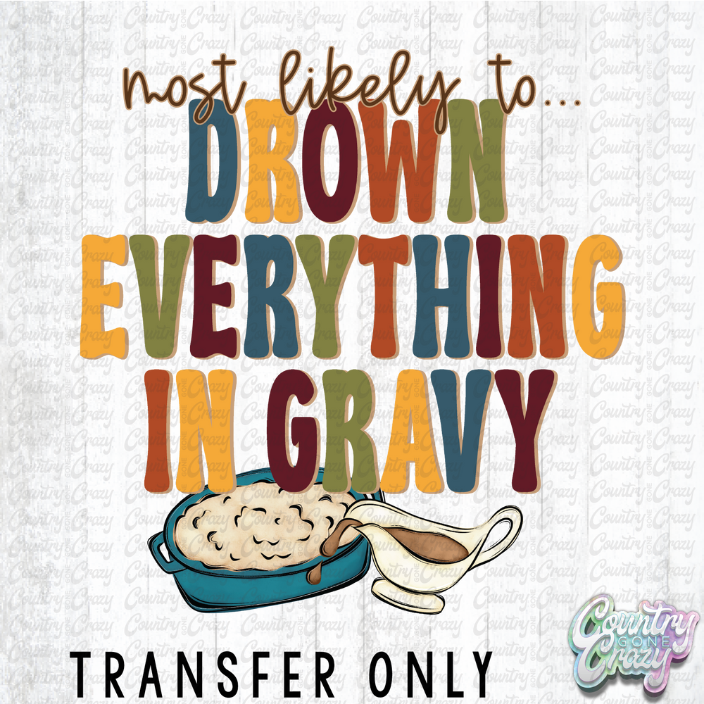 HT4639 • DROWN EVERYTHING IN GRAVY-Country Gone Crazy-Country Gone Crazy