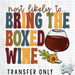 HT4641 • BRING THE BOXED WINE-Country Gone Crazy-Country Gone Crazy