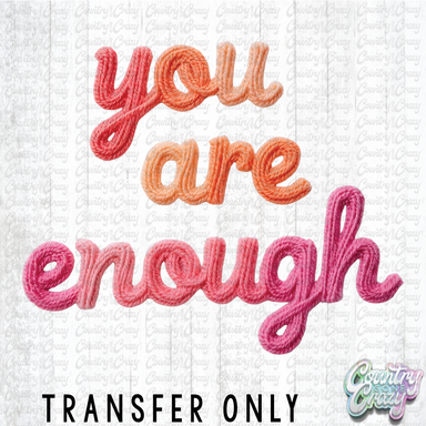 HT4644 • YOU ARE ENOUGH-Country Gone Crazy-Country Gone Crazy