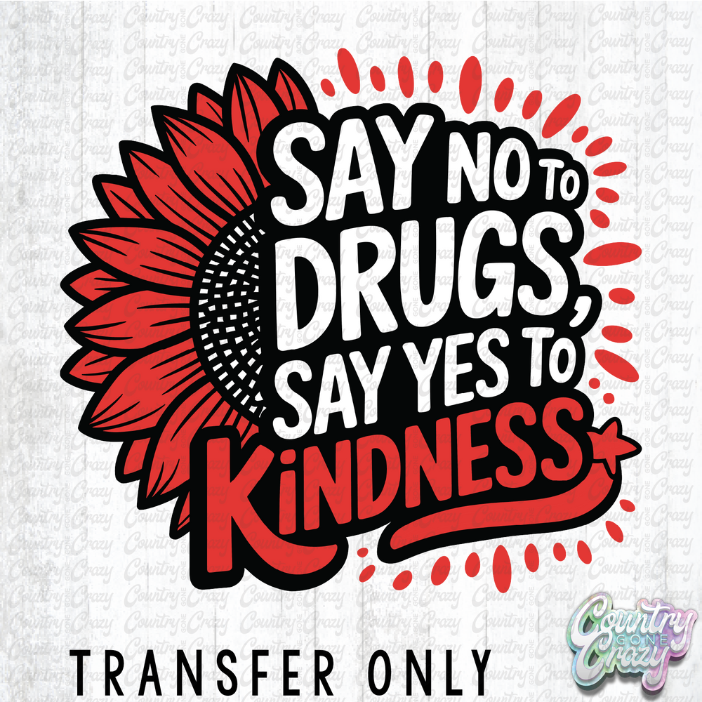 HT4709 • SAY NO TO DRUG SAY YES TO KINDNESS-Country Gone Crazy-Country Gone Crazy