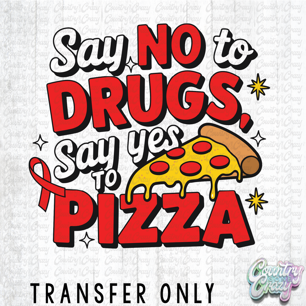 HT4712 • SAY NO TO DRUGS, SAY YES TO PIZZA-Country Gone Crazy-Country Gone Crazy