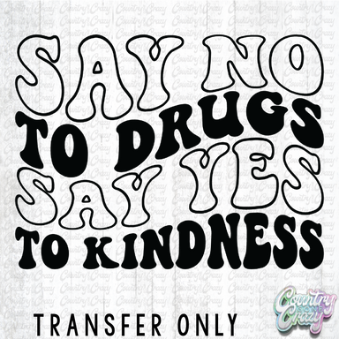 HT4714 • SAY NO TO DRUGS, SAY YES TO KINDNESS, WAVY-Country Gone Crazy-Country Gone Crazy
