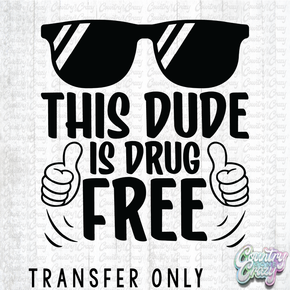 HT4715 • THIS DUDE IS DRUG FREE-Country Gone Crazy-Country Gone Crazy