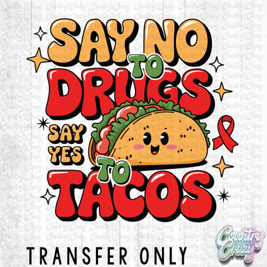 HT4717 • SAY NO TO DRUGS, SAY YES TO TACOS-Country Gone Crazy-Country Gone Crazy