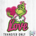 HT4727 • LOVE GRINCH-Country Gone Crazy-Country Gone Crazy