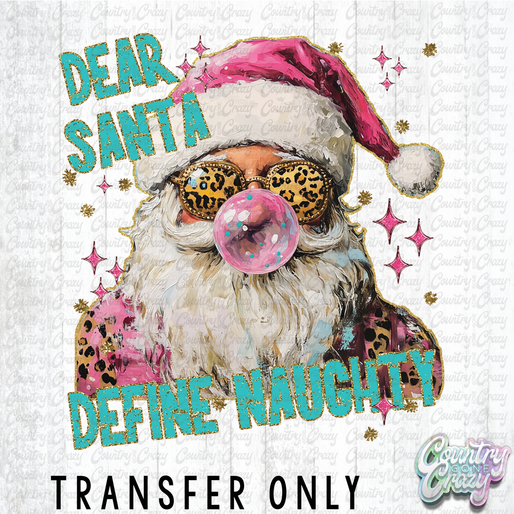 HT4785 • DEAR SANTA DEFINE NAUGHTY-Country Gone Crazy-Country Gone Crazy