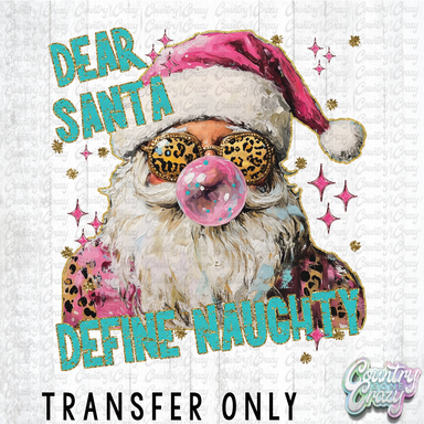 HT4785 • DEAR SANTA DEFINE NAUGHTY-Country Gone Crazy-Country Gone Crazy