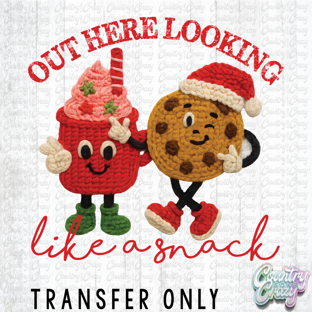 HT4816 • OUT HERE LOOKING LIKE A SNACK-Country Gone Crazy-Country Gone Crazy