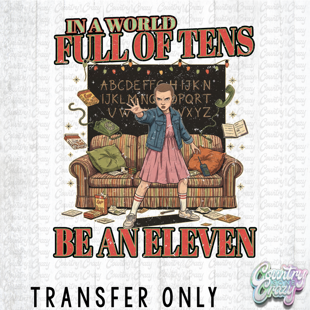 HT4838 • IN A WORLD FULL OF TENS BE AN ELEVEN-Country Gone Crazy-Country Gone Crazy