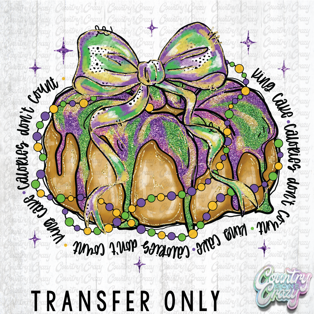 HT4897 • KING CAKE CALORIES DON'T COUNT - BLACK LETTERS-Country Gone Crazy-Country Gone Crazy