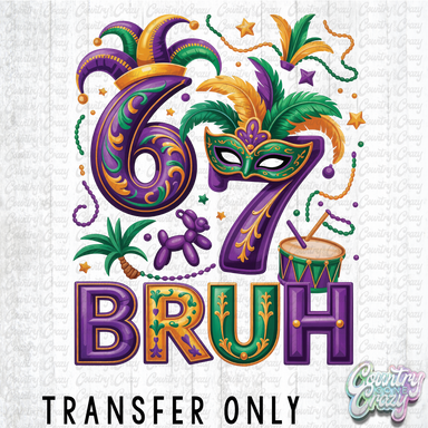 HT4903 • MARDI GRAS SIX SEVEN BRUH-Country Gone Crazy-Country Gone Crazy