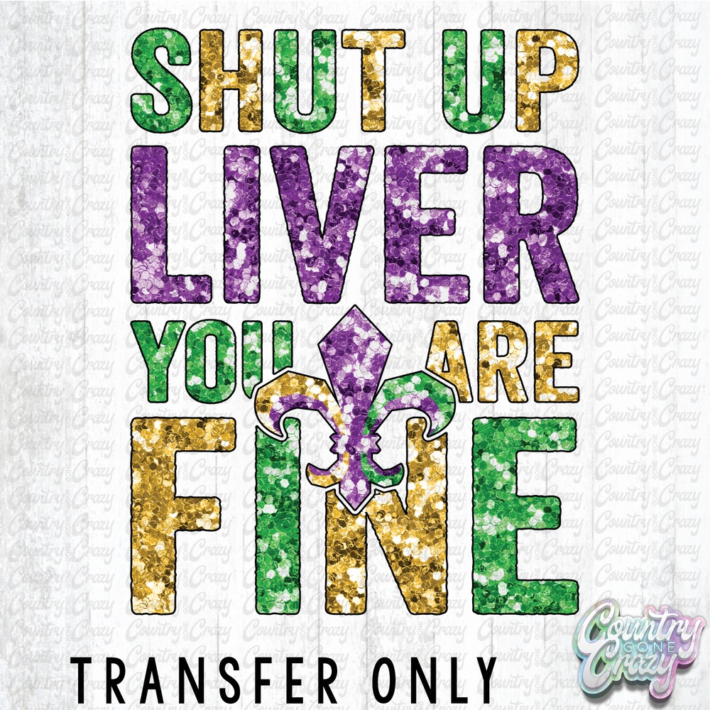 HT4918 • SHUT UP LIVER YOU ARE FINE-Country Gone Crazy-Country Gone Crazy