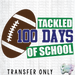 HT4934 • TACKLED 100 DAYS OF SCHOOL-Country Gone Crazy-Country Gone Crazy