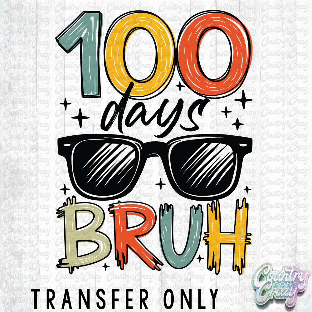 HT4947 • 100 DAYS BRUH-Country Gone Crazy-Country Gone Crazy