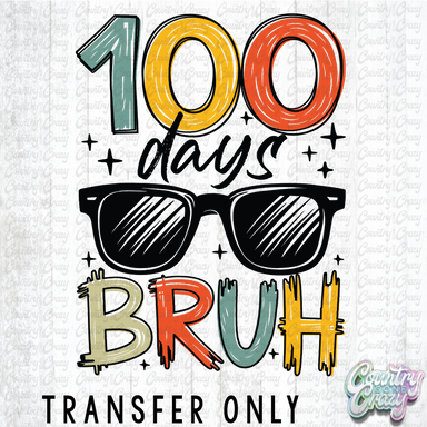 HT4947 • 100 DAYS BRUH-Country Gone Crazy-Country Gone Crazy