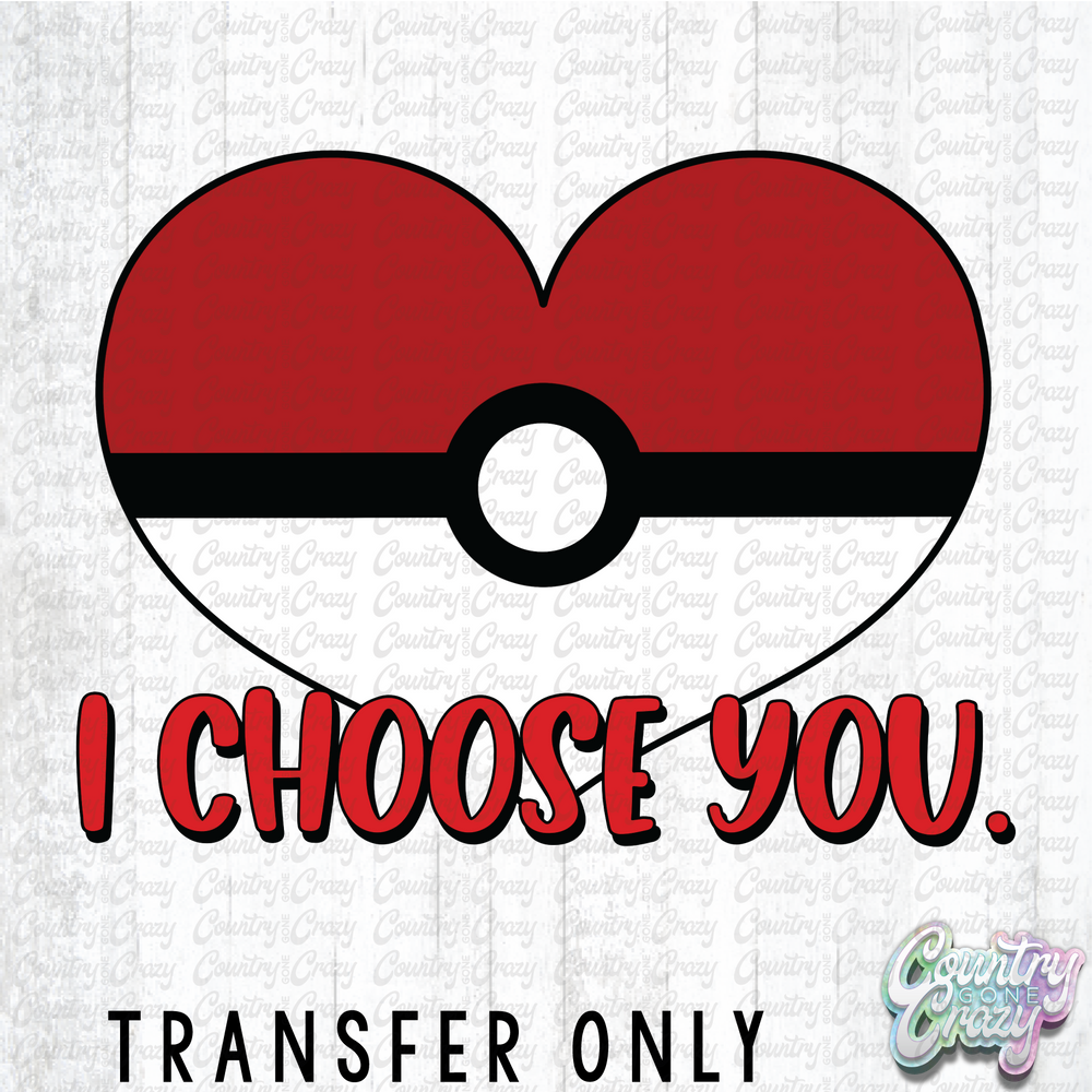 HT4957 • I CHOOSE YOU-Country Gone Crazy-Country Gone Crazy