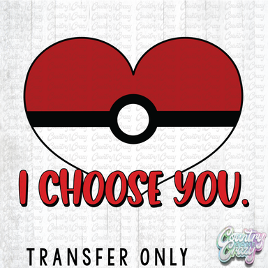 HT4957 • I CHOOSE YOU-Country Gone Crazy-Country Gone Crazy