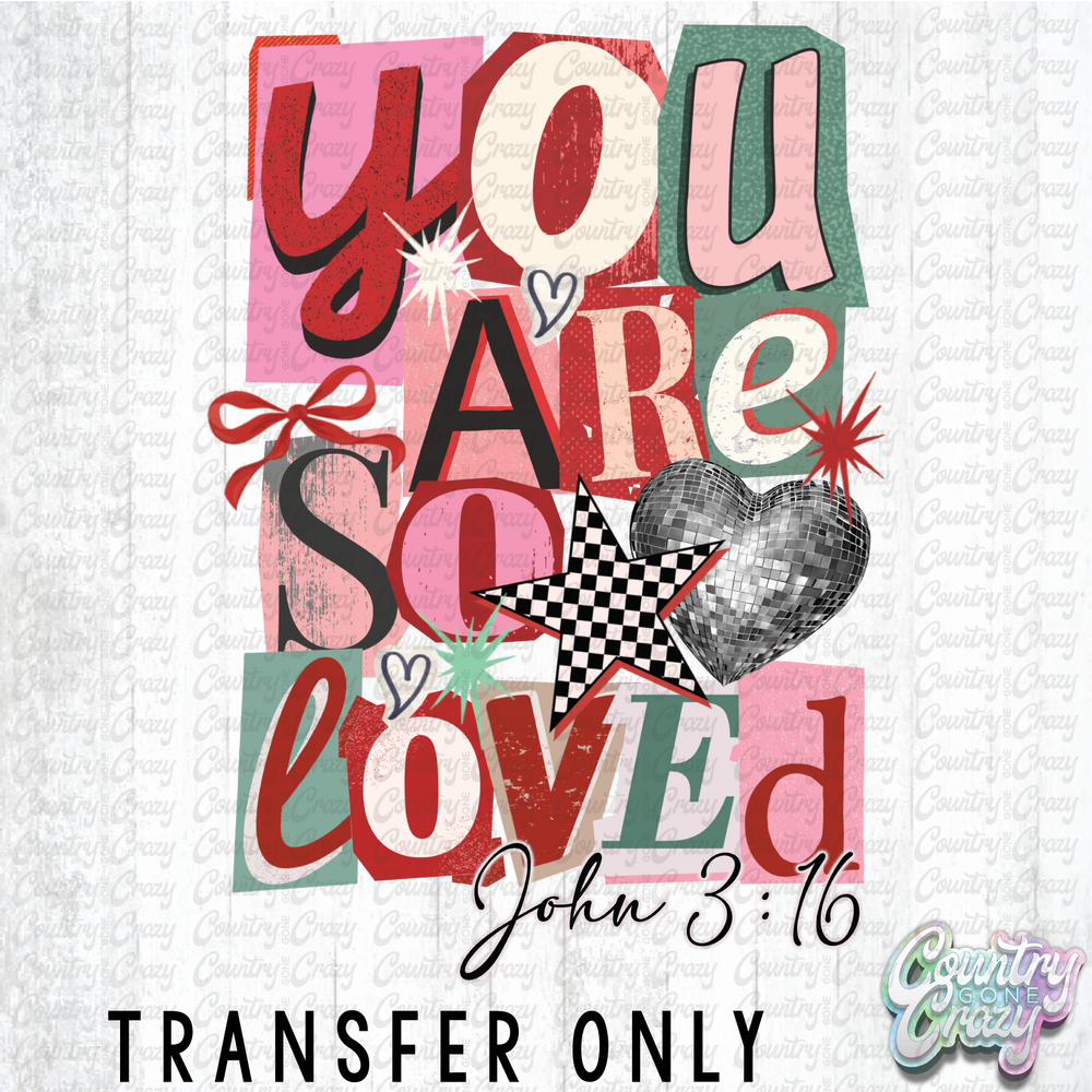 HT4972 • YOU ARE SO LOVED-Country Gone Crazy-Country Gone Crazy