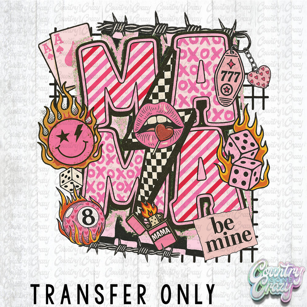 HT4973 • BE MINE MAMA-Country Gone Crazy-Country Gone Crazy