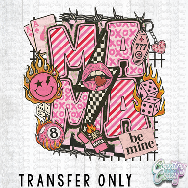 HT4973 • BE MINE MAMA-Country Gone Crazy-Country Gone Crazy