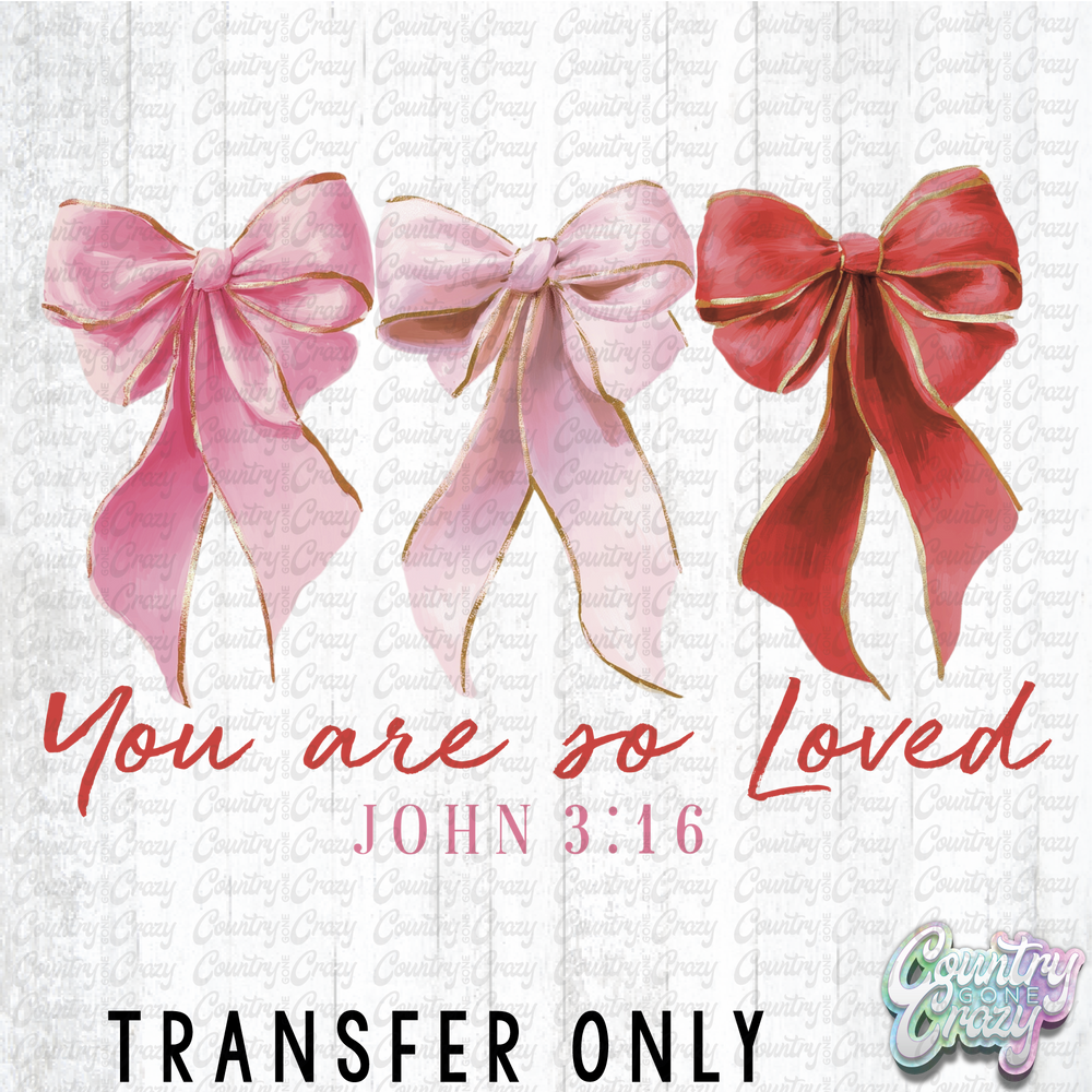 HT4984 • YOU ARE SO LOVED-Country Gone Crazy-Country Gone Crazy