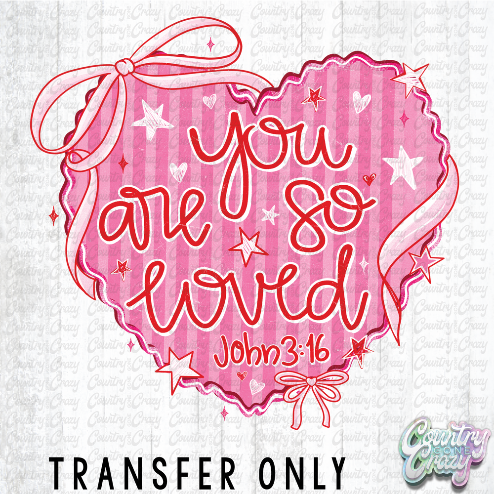 HT4992 • YOU ARE SO LOVED-Country Gone Crazy-Country Gone Crazy