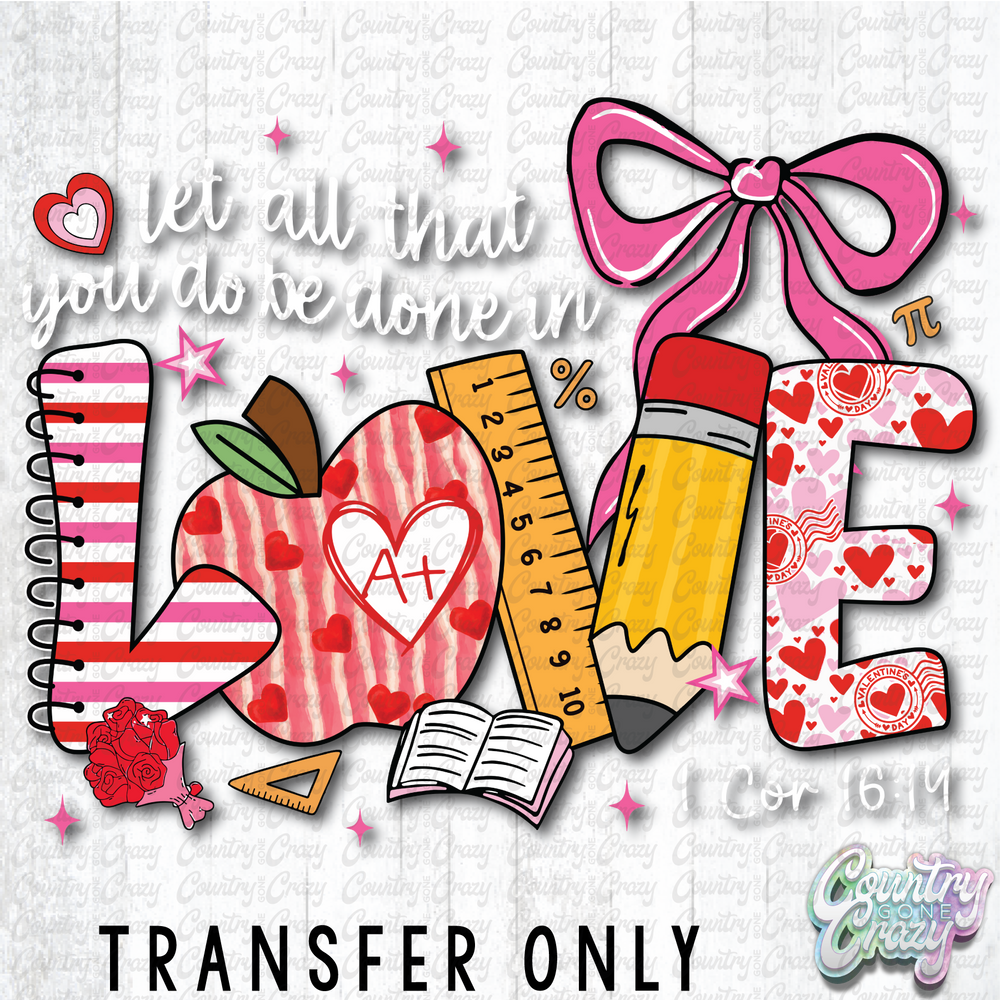 HT4994 • LET ALL THAT YOU DO, BE DONE WITH LOVE-Country Gone Crazy-Country Gone Crazy