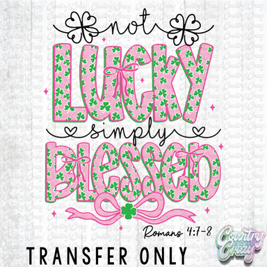 HT5029 • NOT LUCKY, SIMPLY BLESSED-Country Gone Crazy-Country Gone Crazy