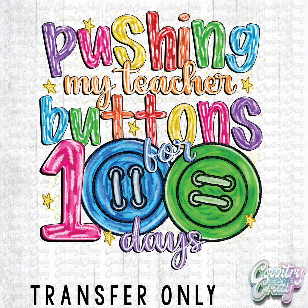 HT5071 • PUSHING MY TEACHER BUTTONS FOR 100 DAYS-Country Gone Crazy-Country Gone Crazy