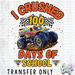 HT5079 • I CRUSHED 100 DAYS OF SCHOOL - CRUSHER-Country Gone Crazy-Country Gone Crazy
