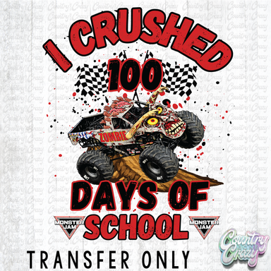 HT5085 • I CRUSHED 100 DAYS OF SCHOOL - ZOMBIE-Country Gone Crazy-Country Gone Crazy