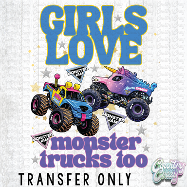 HT5099 • GIRLS LOVE MONSTER TRUCKS TOO-Country Gone Crazy-Country Gone Crazy