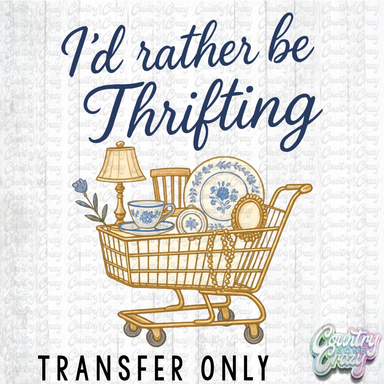 HT5106 • I'D RATHER BE THRIFTING-Country Gone Crazy-Country Gone Crazy