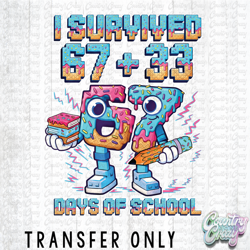 HT5109 • I SURVIVED 67 + 33 DAYS OF SCHOOL-Country Gone Crazy-Country Gone Crazy