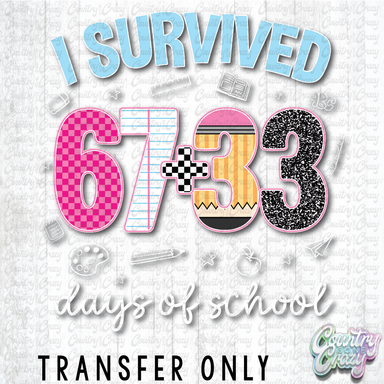 HT5113 • I SURVIVED 67 + 33 DAYS OF SCHOOL-Country Gone Crazy-Country Gone Crazy