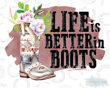 HT1020 • Life is Better in Boots-Country Gone Crazy-Country Gone Crazy
