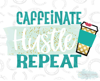 HT431 • Caffeinate Hustle Repeat-Country Gone Crazy-Country Gone Crazy