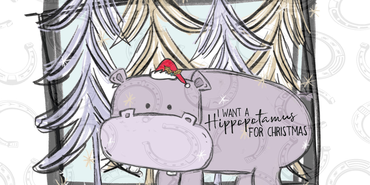 I Want a Hippo / Christmas Ready to Press Sublimation Transfer 
