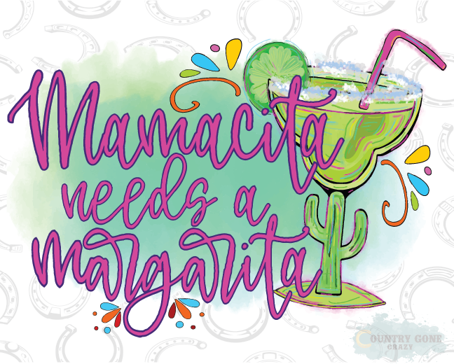 HT979 • Mamacita Needs A Margarita-Country Gone Crazy-Country Gone Crazy