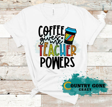 HT1423 • Coffee Gives Me Teacher Powers-Country Gone Crazy-Country Gone Crazy