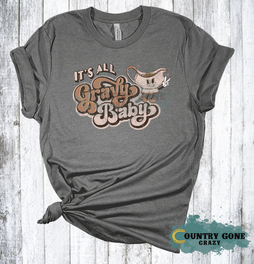 HT2130 • It's All Gravy Baby-Country Gone Crazy-Country Gone Crazy