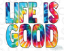 HT1008 • Life is Good Tie Dye-Country Gone Crazy-Country Gone Crazy
