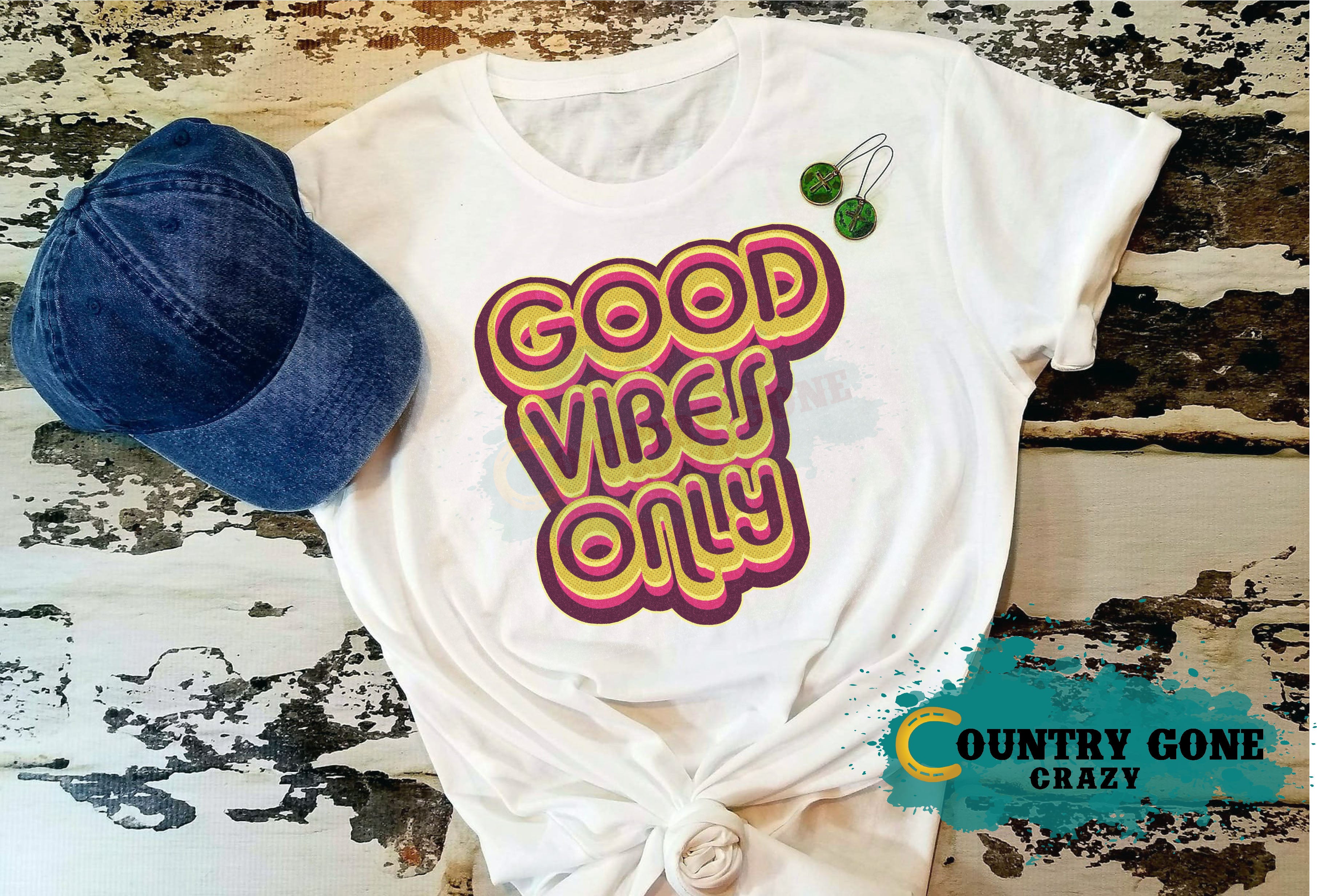 HT503 • Good Vibes Only-Country Gone Crazy-Country Gone Crazy