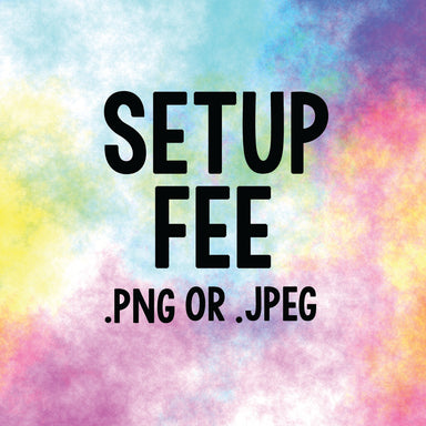 Custom Setup Fee (.PNG or JPEG)-Country Gone Crazy-Country Gone Crazy